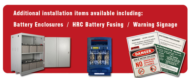 Additional installation items available including - battery enclosures  HRC battery fusing  warning signage
